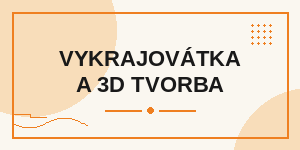 Vykrajovátka a 3D tvorba