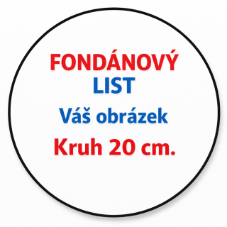 Tisk na FONDÁNOVÝ LIST s vlastním obrázkem - KRUH 20 CM